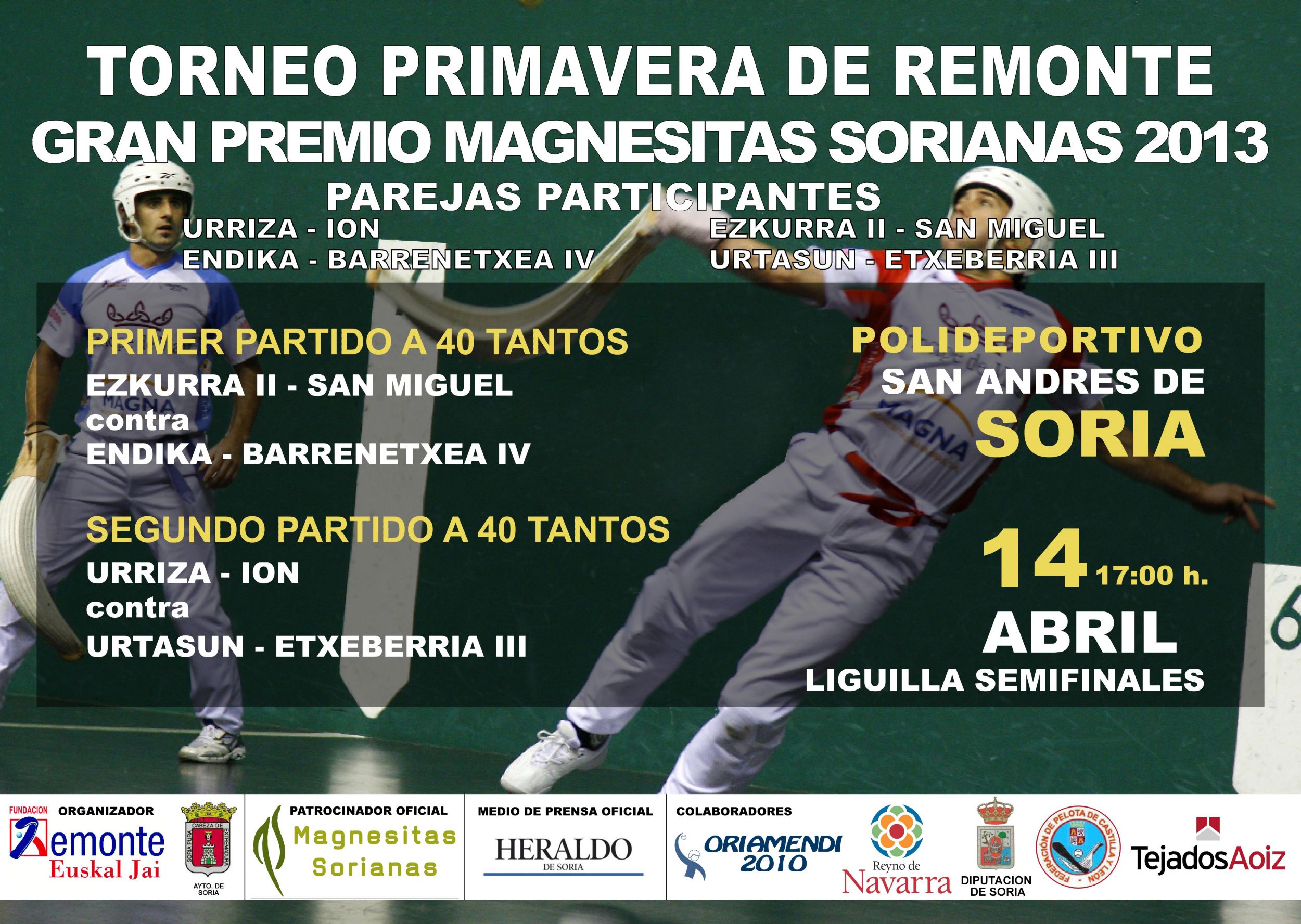 LA LIGUILLA DE SEMIFINALES DEL TORNEO PRIMAVERA DE REMONTE-GRAN PREMIO MAGNESITAS SORIANAS 2013 CONTINÚA ESTE PRÓXIMO DOMINGO 14 DE ABRIL, A LAS 17,00 HORAS, EN EL POLIDEPORTIVO SAN ANDRÉS DE SORIA. TRAS EL ÉXITO DE LA PRIMERA JORNADA EN DURUELO SE ESPERA UNA GRAN RESPUESTA EN LA CAPITAL SIORIANA. 
